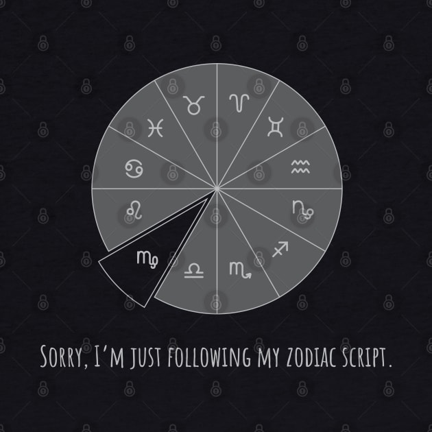 Sorry, I'm just following my zodiac sign. by Teesagor